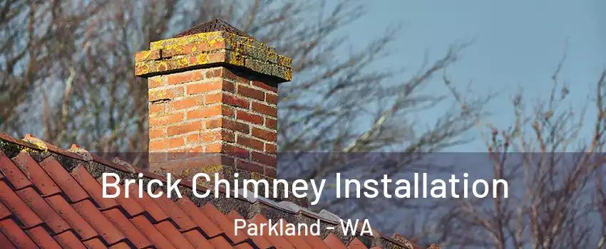  Brick Chimney Installation Parkland - WA