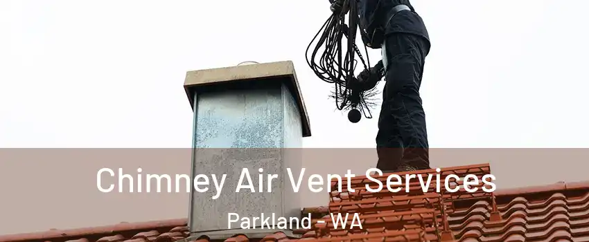  Chimney Air Vent Services Parkland - WA