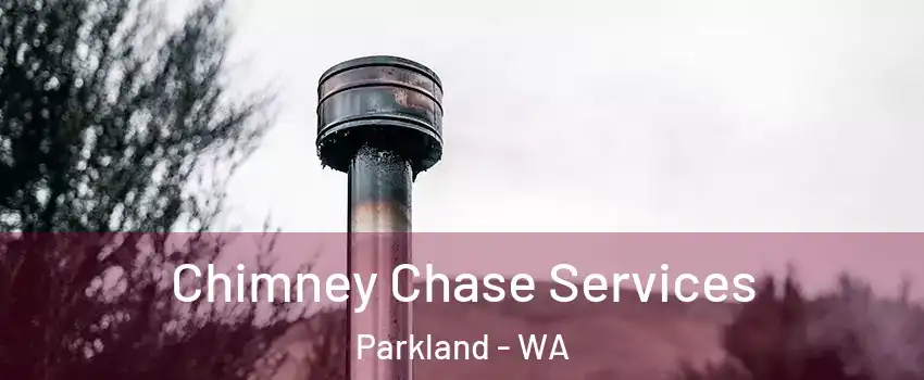  Chimney Chase Services Parkland - WA