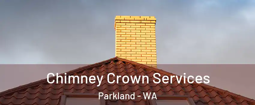 Chimney Crown Services Parkland - WA