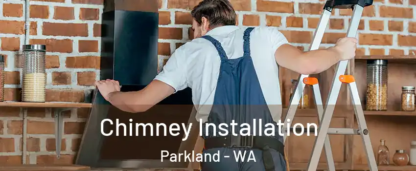  Chimney Installation Parkland - WA