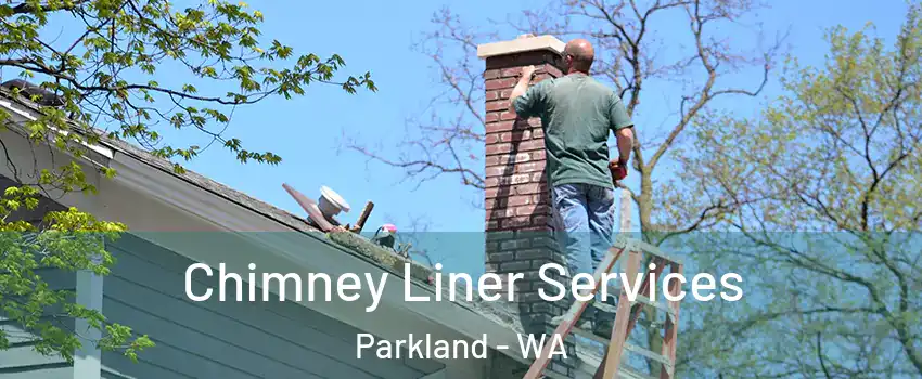  Chimney Liner Services Parkland - WA
