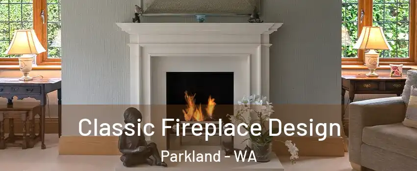  Classic Fireplace Design Parkland - WA