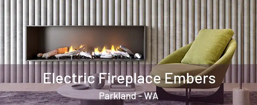  Electric Fireplace Embers Parkland - WA