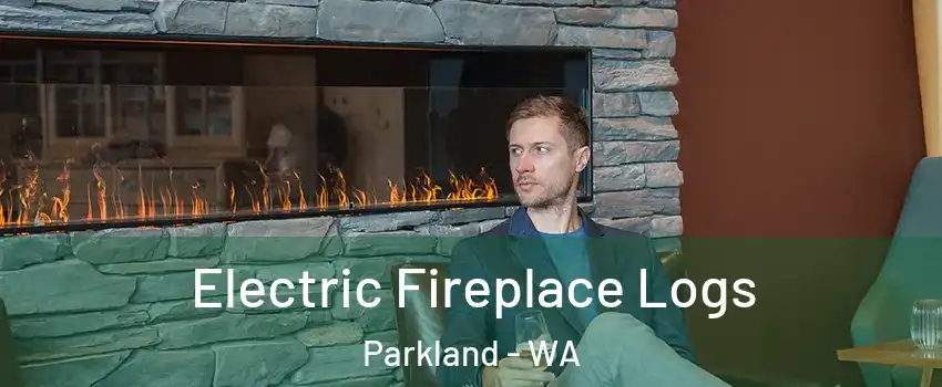  Electric Fireplace Logs Parkland - WA