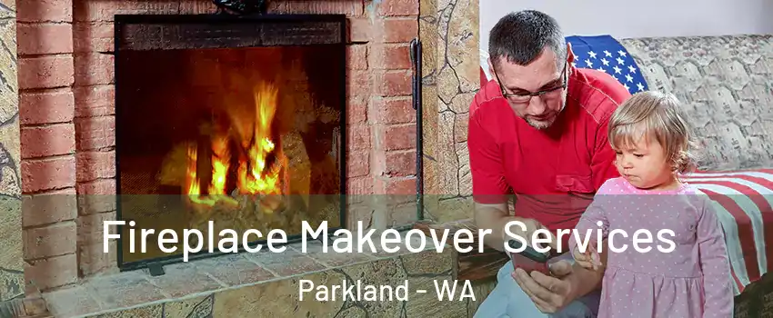  Fireplace Makeover Services Parkland - WA