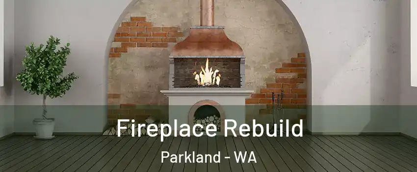  Fireplace Rebuild Parkland - WA
