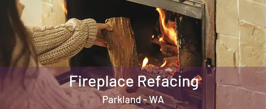  Fireplace Refacing Parkland - WA