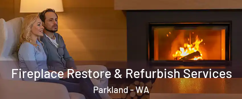  Fireplace Restore & Refurbish Services Parkland - WA