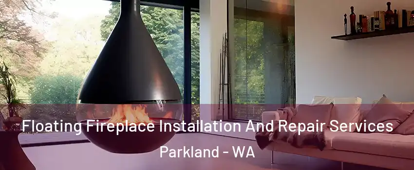  Floating Fireplace Installation And Repair Services Parkland - WA