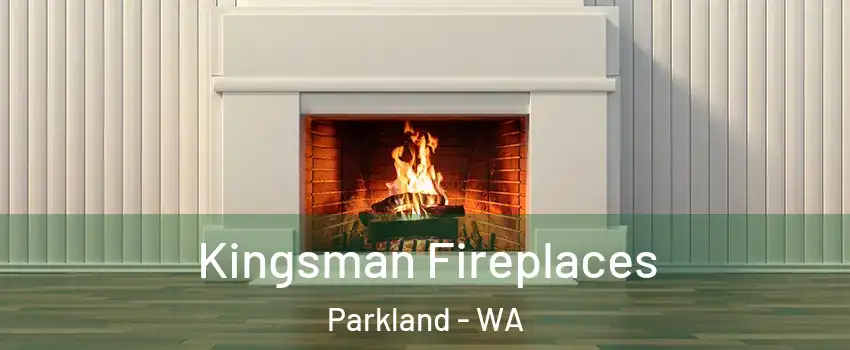  Kingsman Fireplaces Parkland - WA