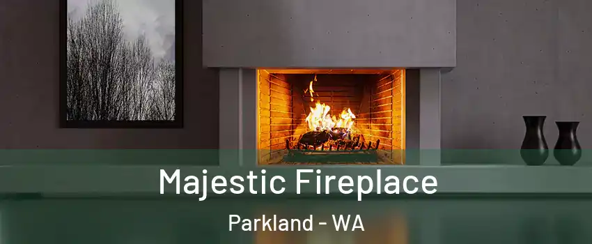 Majestic Fireplace Parkland - WA