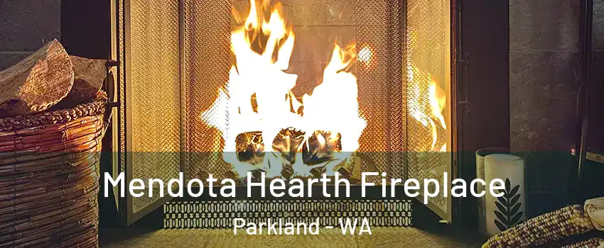  Mendota Hearth Fireplace Parkland - WA