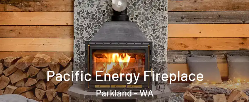  Pacific Energy Fireplace Parkland - WA