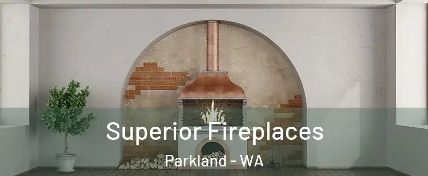  Superior Fireplaces Parkland - WA