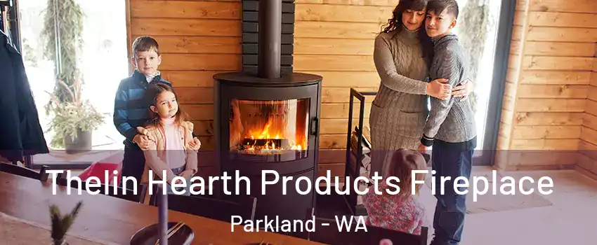  Thelin Hearth Products Fireplace Parkland - WA