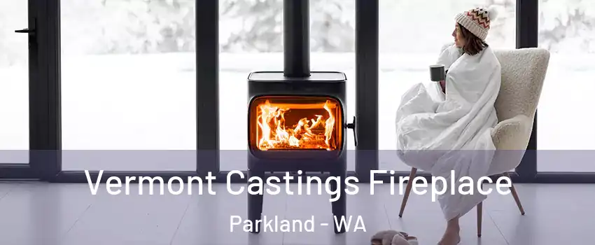  Vermont Castings Fireplace Parkland - WA