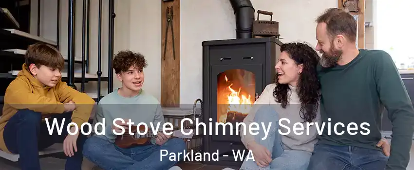  Wood Stove Chimney Services Parkland - WA